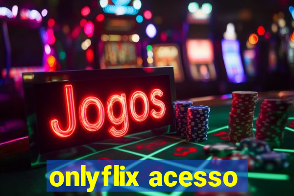 onlyflix acesso